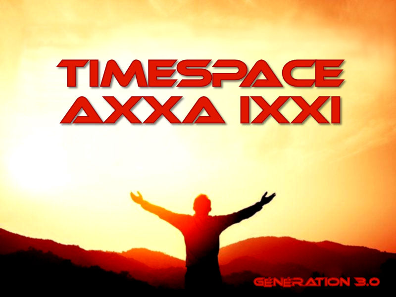 AXXA IXXI - TimeSpace - Génération 3.0 AXXA IXXI - TimeSpace - Génération 3.0